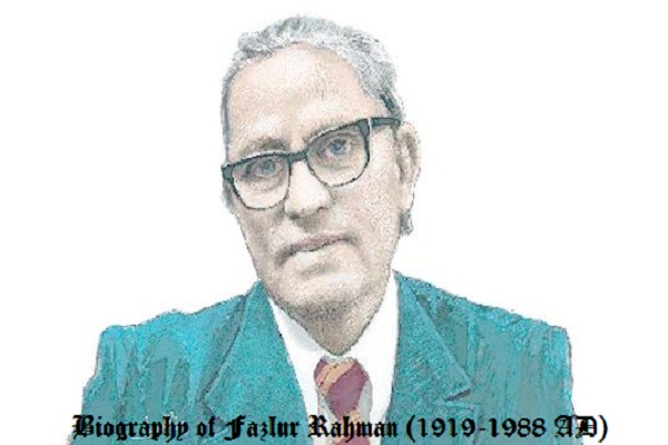 Biography of Fazlur Rahman (1919-1988 AD)
