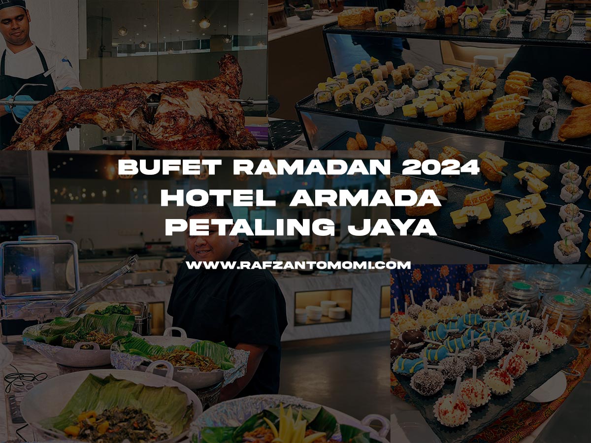 Bufet Ramadan 2024 - Hotel Armada Petaling Jaya