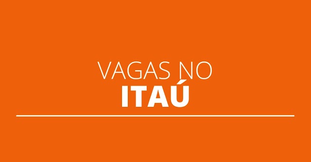 Itaú tem mais de 260 vagas de emprego abertas; veja como se inscrever