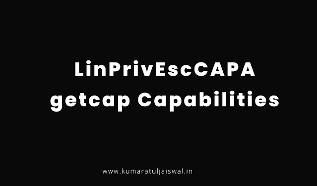 Privilege Escalation LinPrivEscCAPA getcap Capabilities