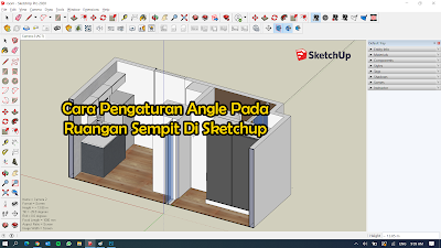 Cara Pengaturan Angle Pada Ruangan Sempit Di Sketchup