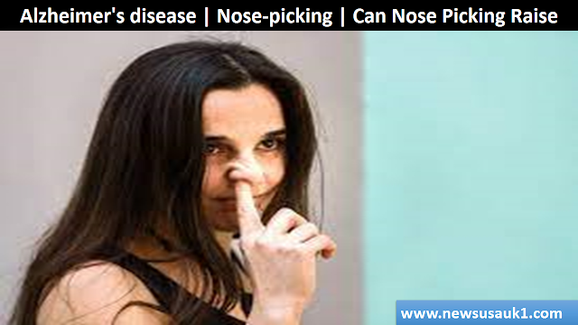 Alzheimer's disease | Nose-picking | Can Nose Picking Raise
