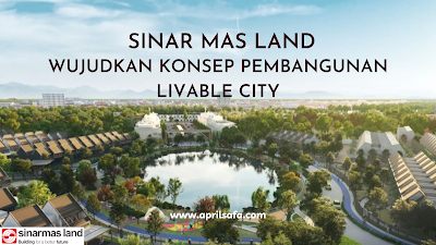 sinar mas land wujudkan konsep pembangunan livable city