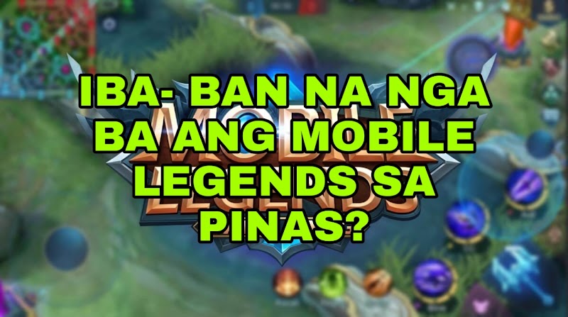 IBA-BAN NA NGA BA ANG MOBILE LEGENDS SA PILIPINAS?