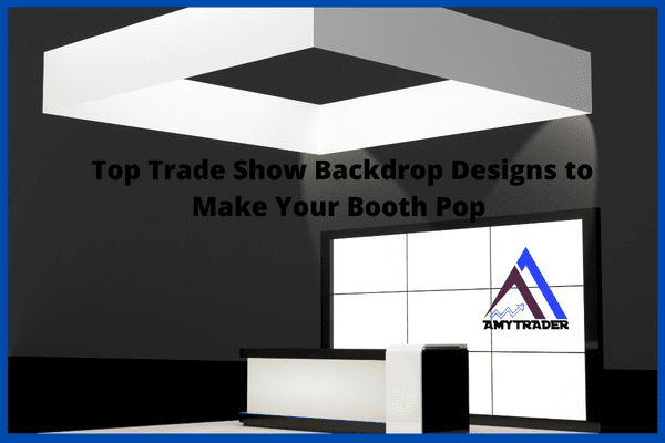 Top Trade Show Backdrop Designs to Make Your Booth Pop