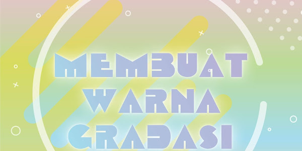 Bahyudin Nor -  Membuat Warna Gradasi Di Coreldraw