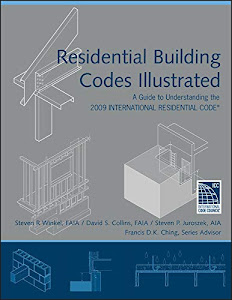 Residential Building Codes Illustrated: A Guide to Understanding the 2009 International Residential Code