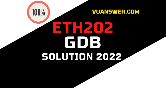 ETH202 GDB Solution 2022 - VU Answer