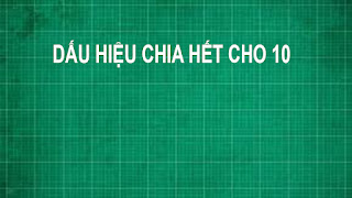 Dấu hiệu chia hết cho 2 3 4 5 6 7 8 9 11 12 15 18 25 và bài tập