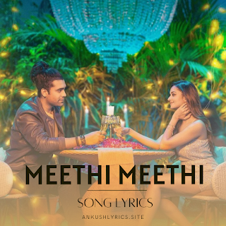 Meethi Meethi Lyrics in English | Jubin Nautiyal | Payal Dev |