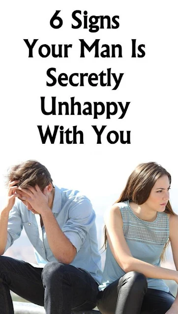 6 Signs Your Man Is Secretly Unhappy With You!