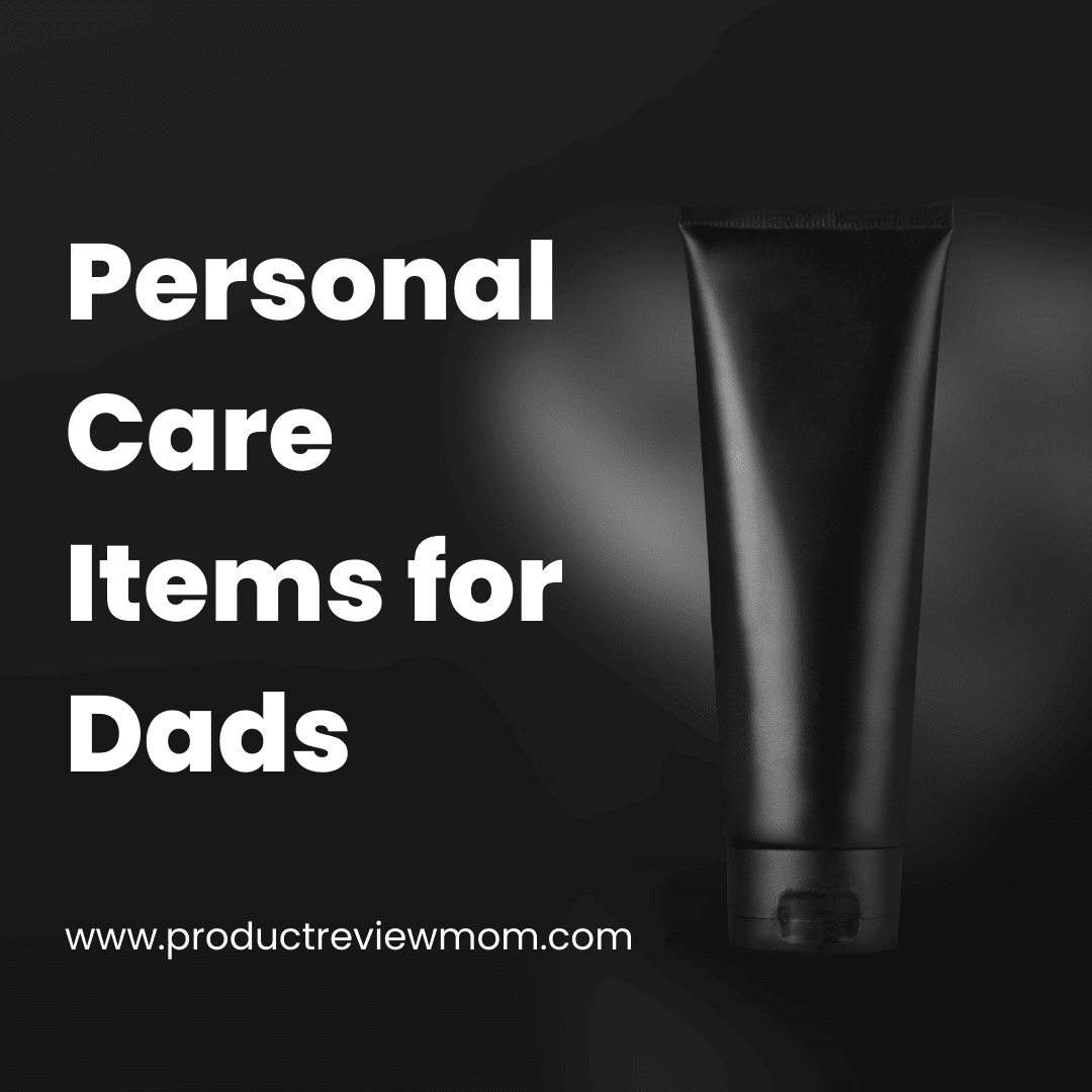 Personal Care Items for Dads