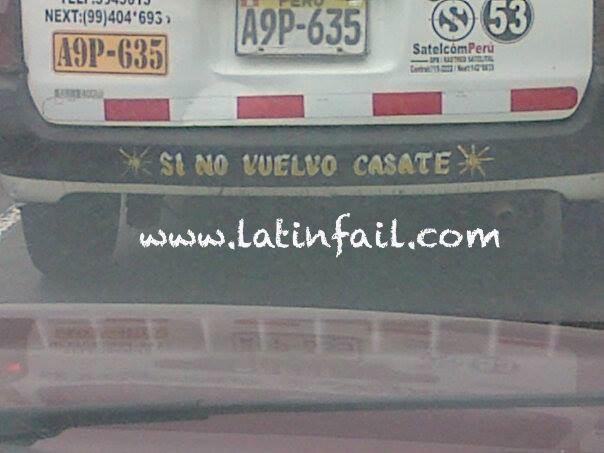 Frases de taxi: SI NO VUELVO... CASATE www.latinfail.com