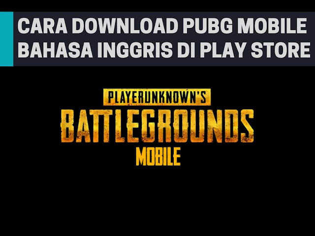 PUBG Mobile Telah Rilis di Play Store, Begini Cara Downloadnya!
