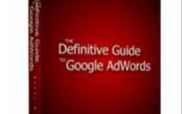 The Definitive Guide to Google AdWords