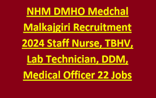 NHM DMHO Medchal Malkajgiri Recruitment 2024 Staff Nurse, TBHV, Lab Technician, DDM, Medical Officer 22 Govt Jobs in Telangana