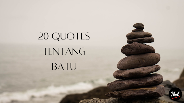 20 Quotes tentang Batu
