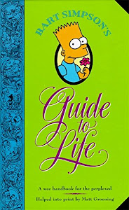 Bart Simpson's Guide to Life: A Wee Handbook for the Perplexed