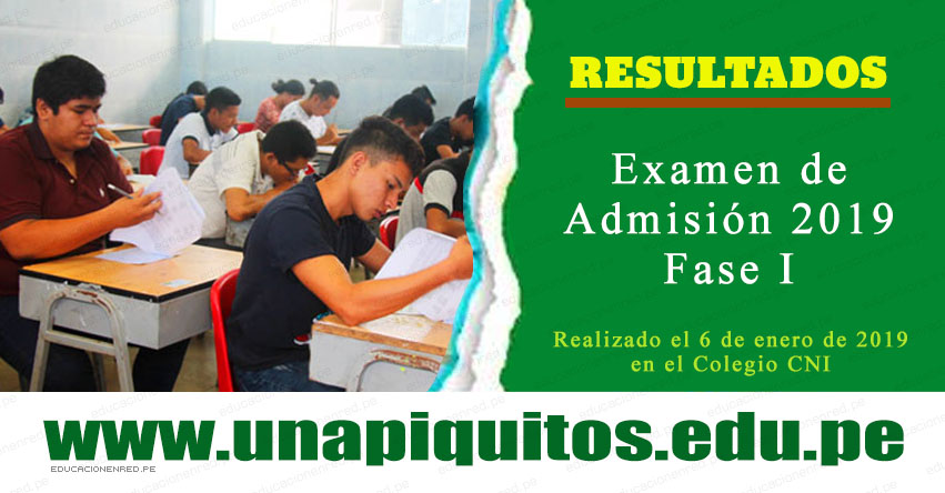Resultados UNAP IQUITOS 2019 Fase 1 (Domingo 6 Enero) Lista de Ingresantes Examen Admisión - Universidad Nacional de la Amazonía Peruana - www.unapiquitos.edu.pe