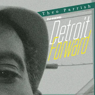 ALBUM: DJ-Kicks Detroit Forward - Theo Parrish