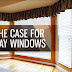 The Case for Bay Windows