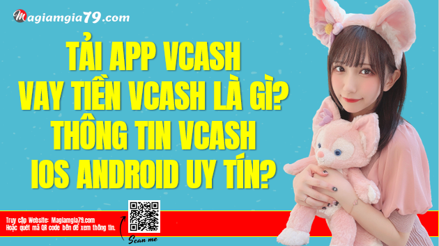 Tải app Vcash? vCash vay tiền là gì? Vcash Android ios