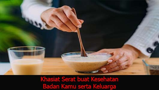 Khasiat Serat buat Kesehatan Badan Kamu serta Keluarga