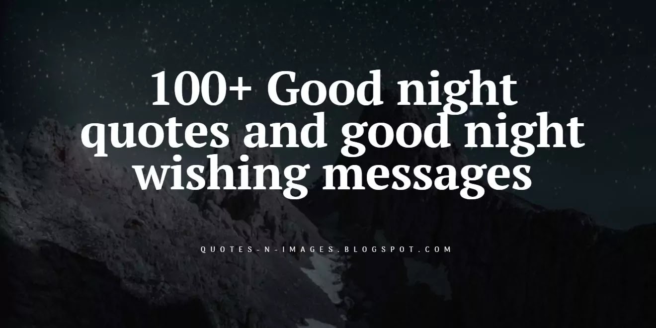 100+ Good night quotes and good night wishing messages, good night wishing sms, good night whatsapp messages, good night statuses, good night images with quotes