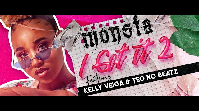 Monsta - I Got It 2 (Feat. Kelly Veiga & Teo No Beat) (Rap) baixar nova musica descarregar agora 2019