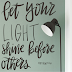 Verse of the day- Let your shine lights before others 