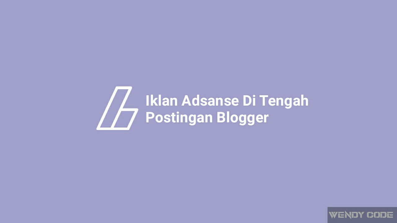 cara memasang iklan adsanse di tengah postingan blogger