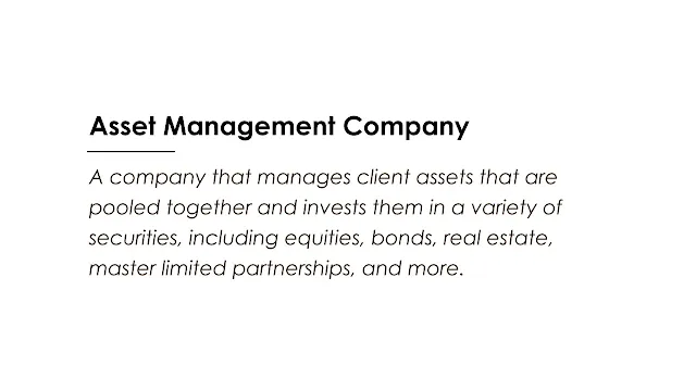 A company that manages client assets that are pooled together and invests them in a variety of securities, including equities, bonds, real estate, master limited partnerships, and more.