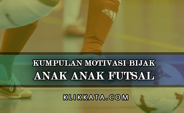  Kata Kata  Anak  Futsal  Kumpulan  Motivasi  Bijak Tentang 