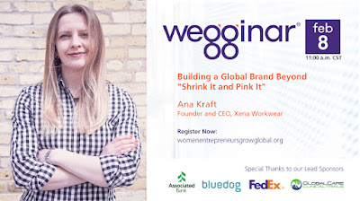 Xena Workwear Founder and CEO Ana Kraft Talks About Building a Global Brand Beyond Shrink It and Pink It (wegginar® 2/8/23)