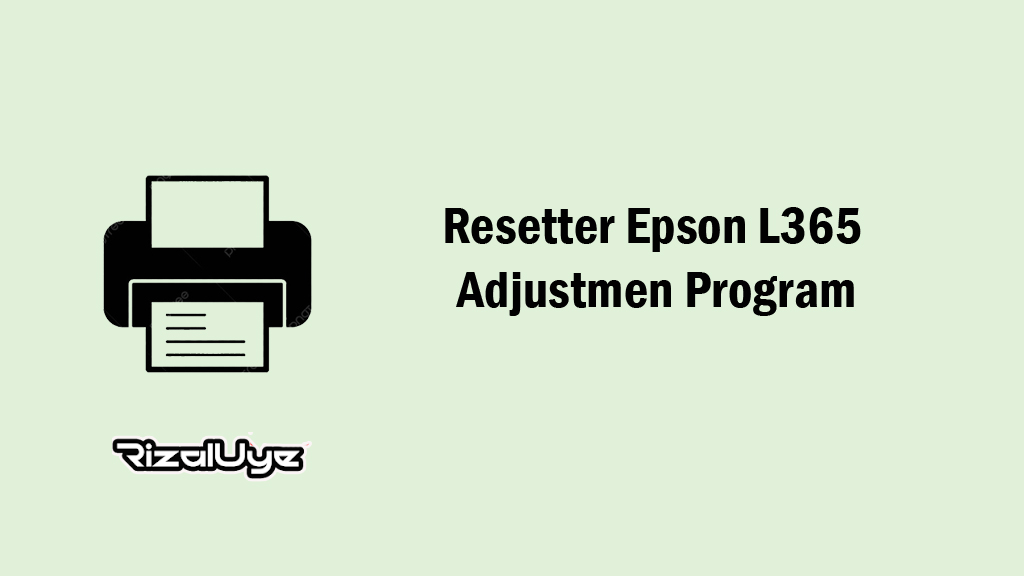 Resetter Epson L365 Adjustmen Program