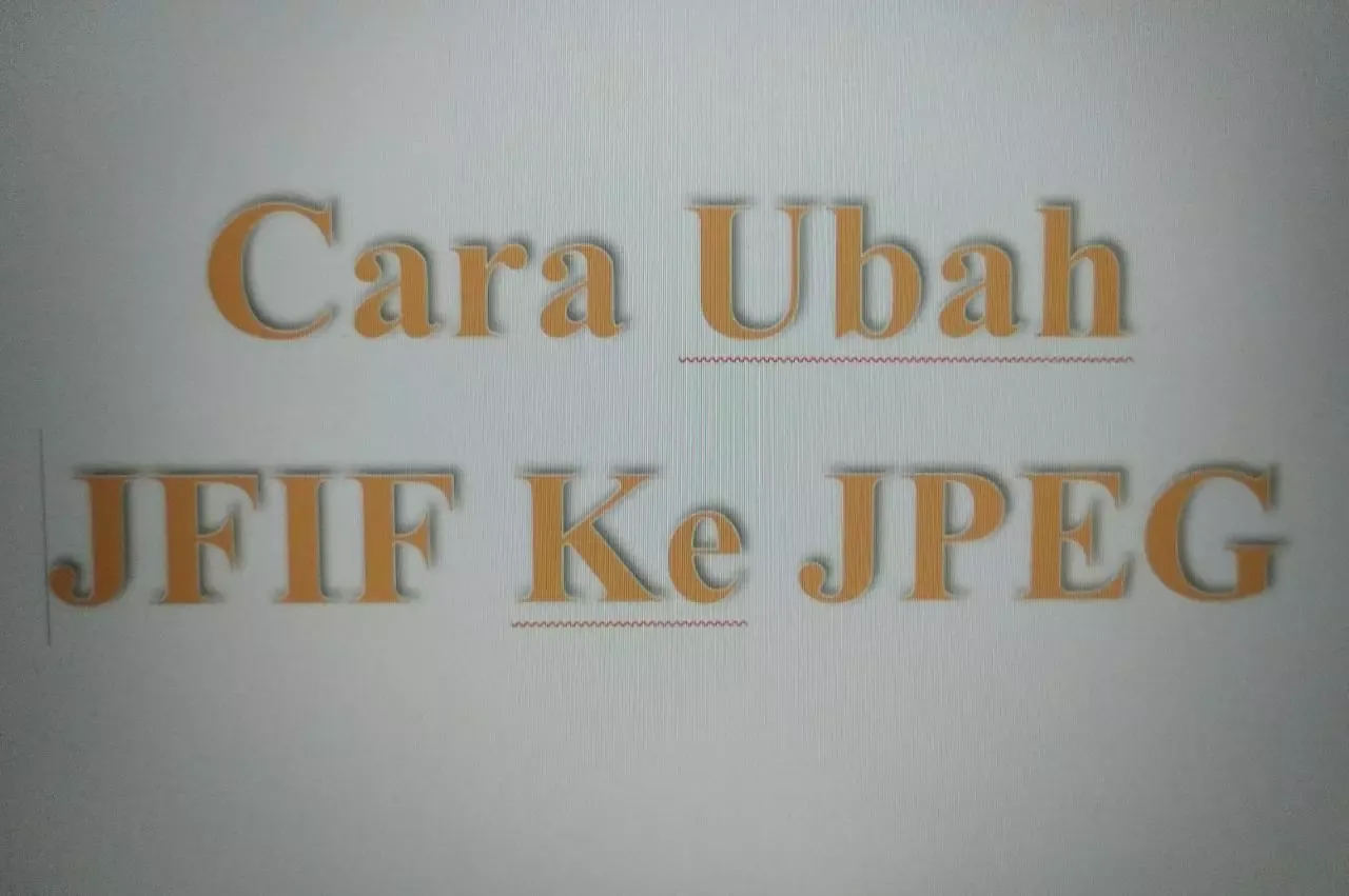 CARA UBAH TIPE FILE JFIF KE JPEG PADA WINDOWS 10