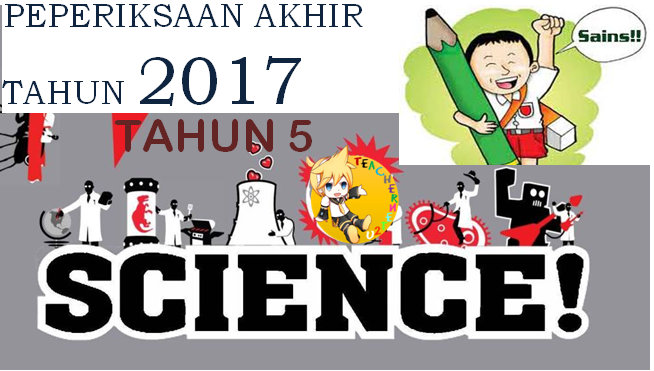 SOALAN AKHIR TAHUN 2017 SAINS TAHUN 5 - TeacherNet2U