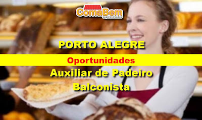 ComaBem abre vagas para Auxiliar de Padeiro e Balconista em Porto Alegre