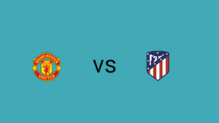 Manchester United vs  Atlético Madrid