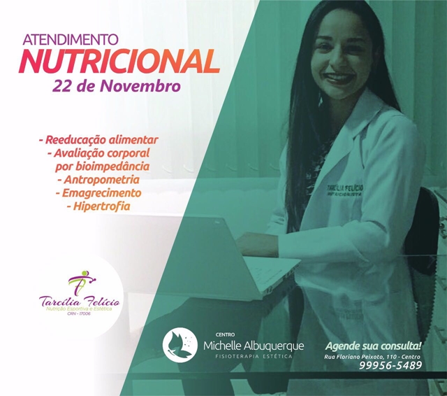 Nutricionista Tarcília Felício, pós-graduada em nutrição esportiva e estética, estará atendendo no Centro Michelle Albuquerque no dia 22 de novembro. Agende sua consulta!
