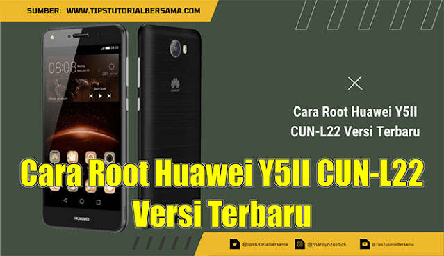 Cara Root Huawei Y5II CUN-L22 Versi Terbaru