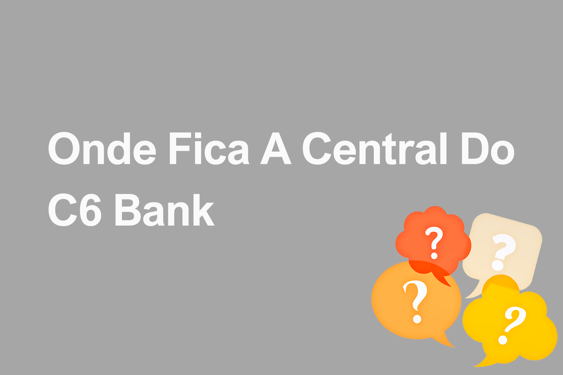 Onde Fica A Central Do C6 Bank?
