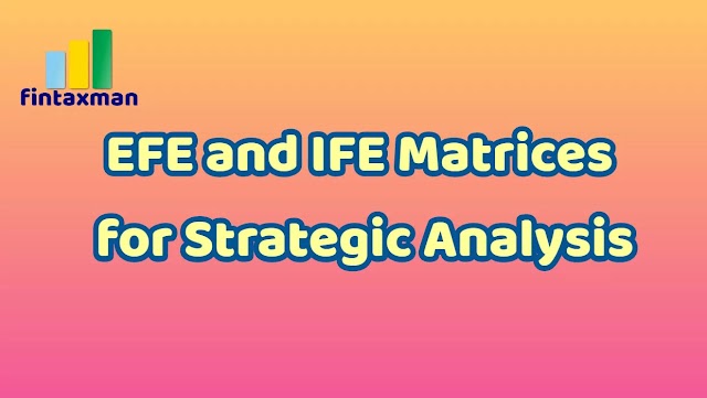 EFE and IFE Matrices for Strategic Analysis