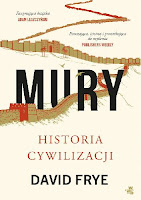 „Mury. Historia cywilizacji” – David Frye