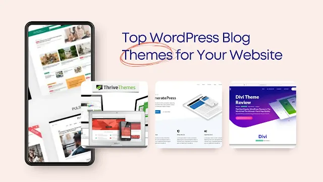 Top WordPress Blog Themes for Your Website