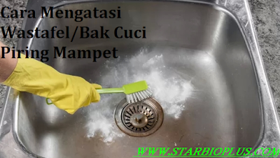 Cara Mengatasi Wastafel/Bak Cuci Piring Mampet