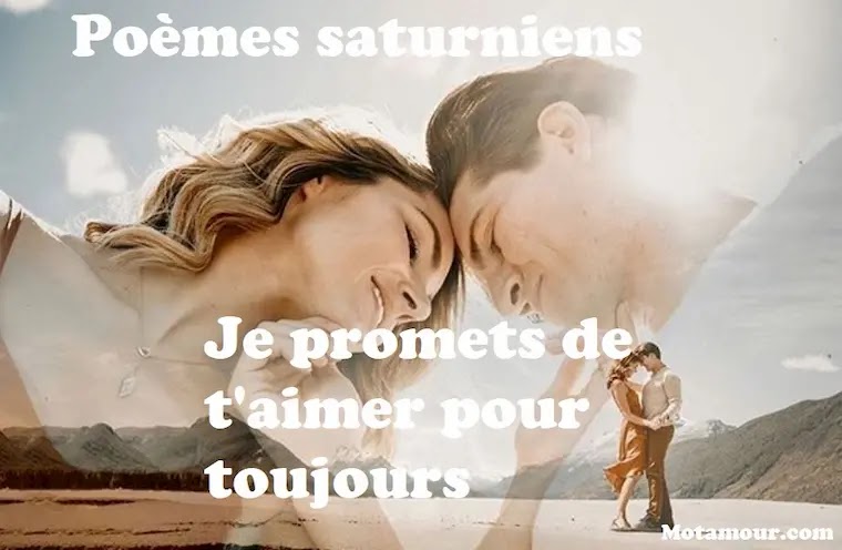 Poemes D Amour Saturniens Je Promets De T Aimer Pour Toujours Poemes D Amour Saturniens Je Promets De T Aimer Pour Toujours