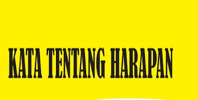  KATA  TENTANG HARAPAN  HIZTO