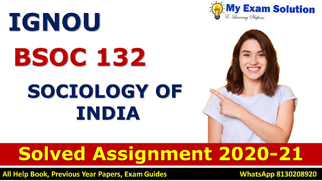 BSOC 132 SOCIOLOGY OF INDIA  Solved Assignment 2020-21, BSOC 132 Solved Assignment 2020-21, IGNOU BSOC 132 Solved Assignment 2020-21, BA Assignment 2020-21