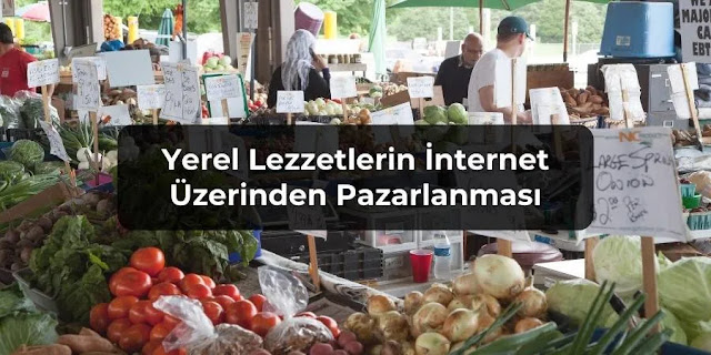 Yerel Lezzetlerin İnternet Üzerinden Pazarlanması